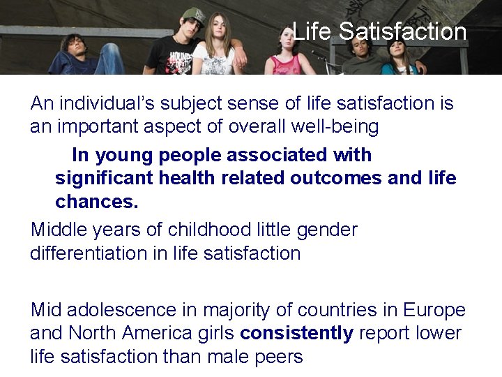 Life Satisfaction An individual’s subject sense of life satisfaction is an important aspect of