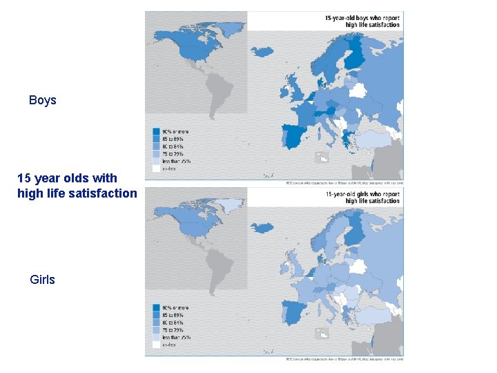 Boys 15 year olds with high life satisfaction Girls 