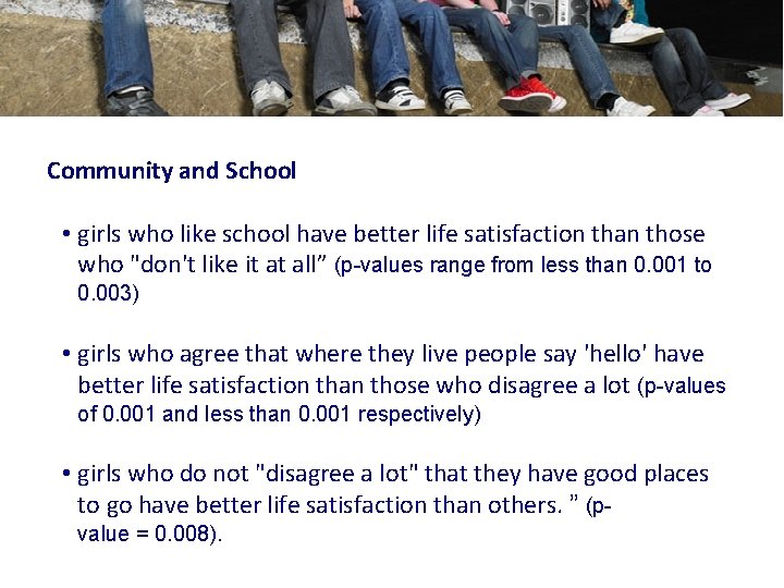 Community and School • girls who like school have better life satisfaction than those