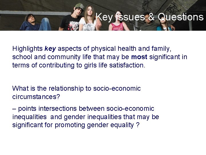 Key issues & Questions Highlights key aspects of physical health and family, school and