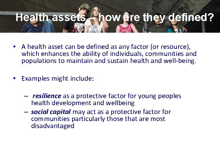 Health assets – how are they defined? • A health asset can be defined