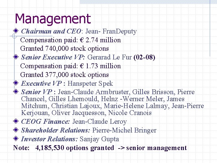 Management Chairman and CEO: Jean- Fran. Deputy Compensation paid: € 2. 74 million Granted
