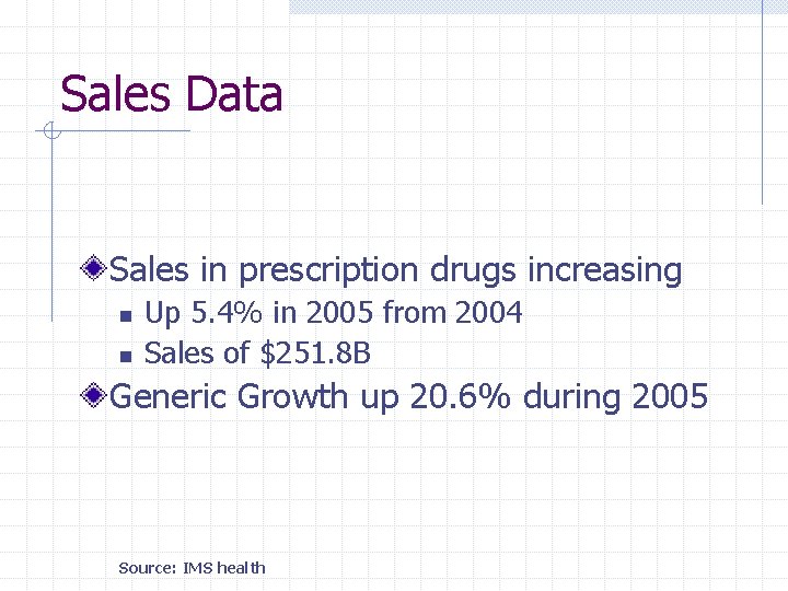 Sales Data Sales in prescription drugs increasing n n Up 5. 4% in 2005