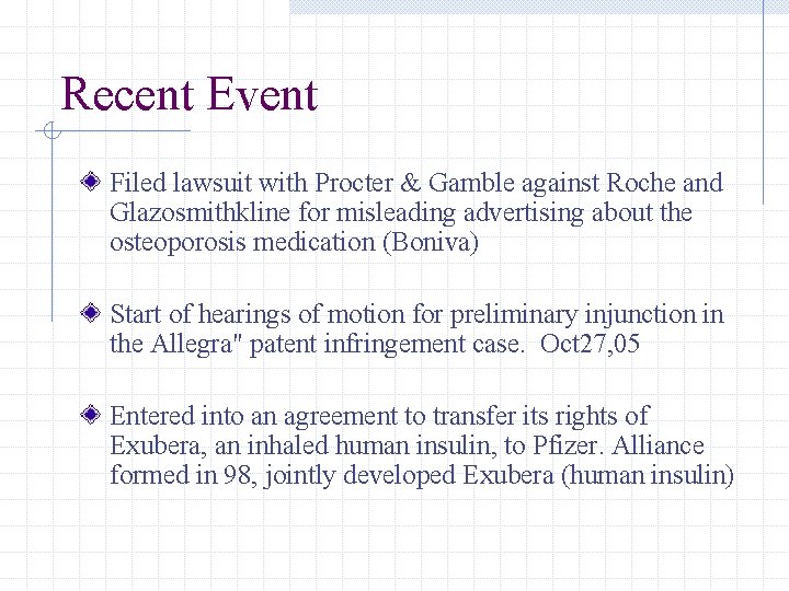 Recent Event Filed lawsuit with Procter & Gamble against Roche and Glazosmithkline for misleading