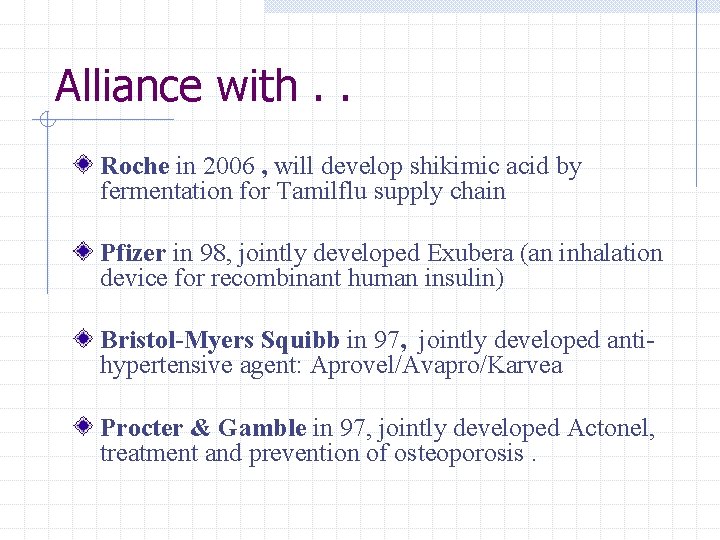 Alliance with. . Roche in 2006 , will develop shikimic acid by fermentation for