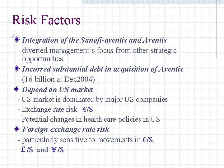 Risk Factors Integration of the Sanofi-aventis and Aventis - diverted management’s focus from other