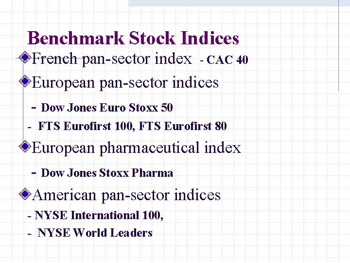 Benchmark Stock Indices French pan-sector index - CAC 40 European pan-sector indices - Dow