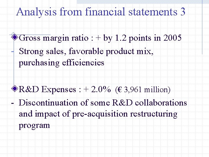 Analysis from financial statements 3 Gross margin ratio : + by 1. 2 points