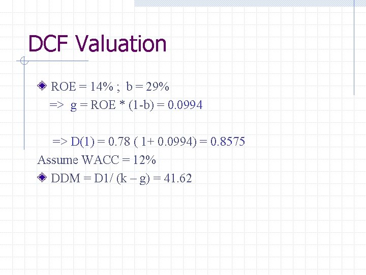 DCF Valuation ROE = 14% ; b = 29% => g = ROE *