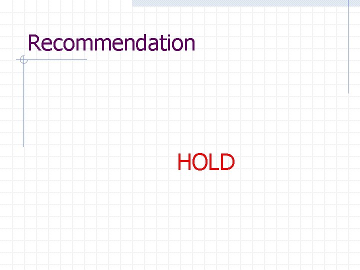 Recommendation HOLD 