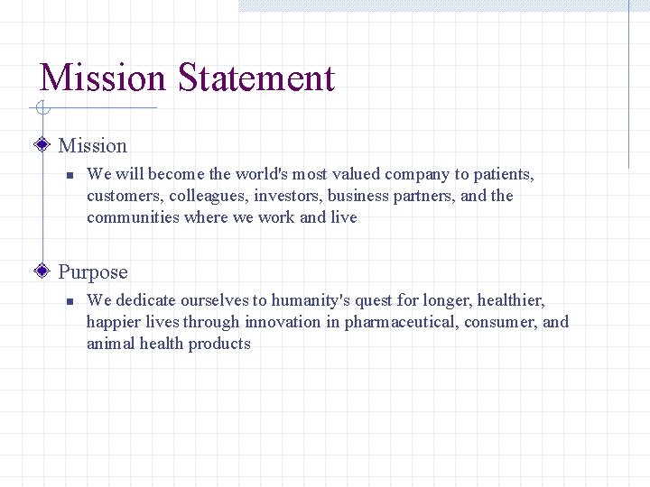 Mission Statement Mission n We will become the world's most valued company to patients,