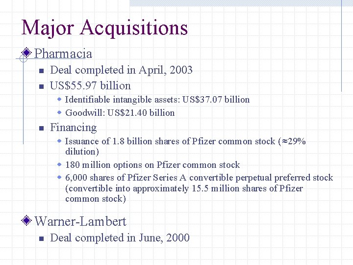 Major Acquisitions Pharmacia n n Deal completed in April, 2003 US$55. 97 billion w