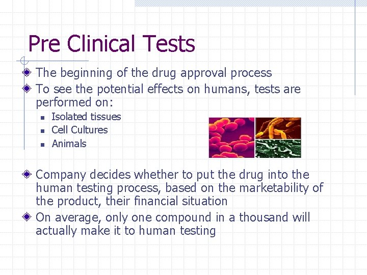 Pre Clinical Tests The beginning of the drug approval process To see the potential