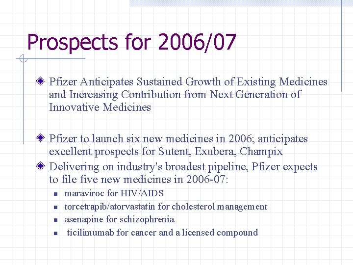 Prospects for 2006/07 Pfizer Anticipates Sustained Growth of Existing Medicines and Increasing Contribution from