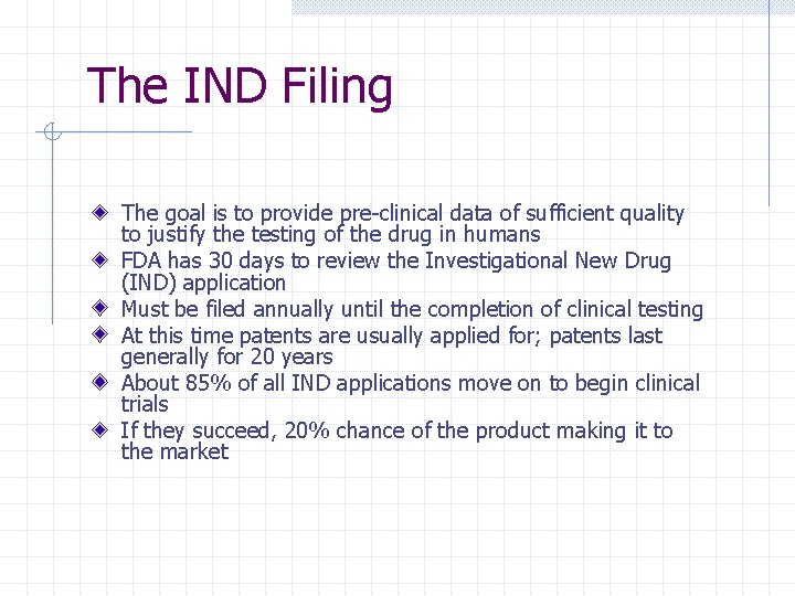The IND Filing The goal is to provide pre-clinical data of sufficient quality to
