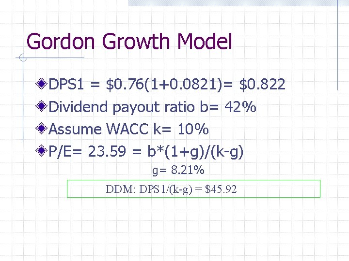 Gordon Growth Model DPS 1 = $0. 76(1+0. 0821)= $0. 822 Dividend payout ratio
