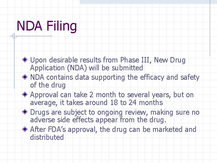 NDA Filing Upon desirable results from Phase III, New Drug Application (NDA) will be