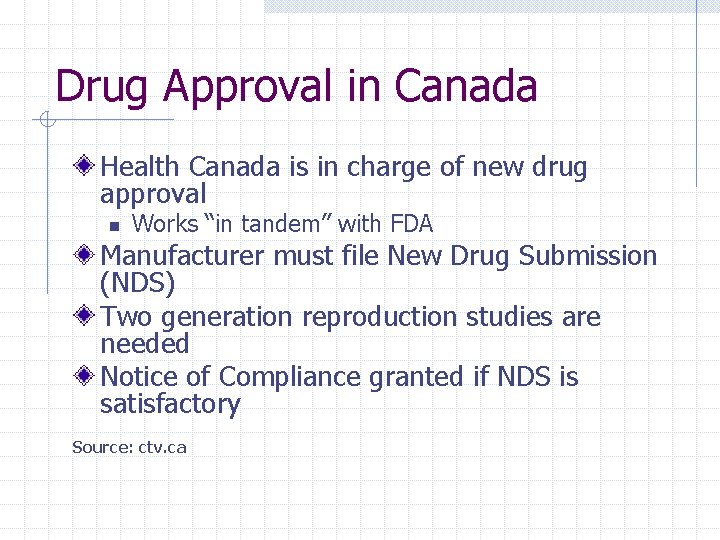 Drug Approval in Canada Health Canada is in charge of new drug approval n