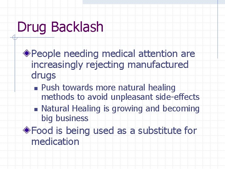 Drug Backlash People needing medical attention are increasingly rejecting manufactured drugs n n Push