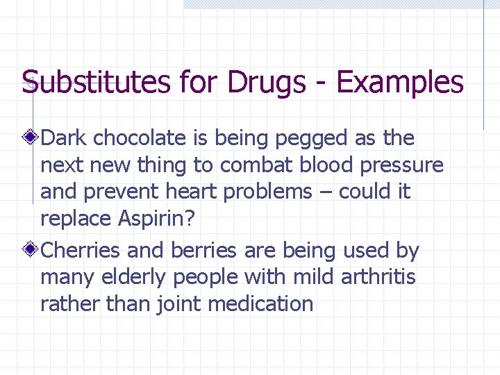 Substitutes for Drugs - Examples Dark chocolate is being pegged as the next new