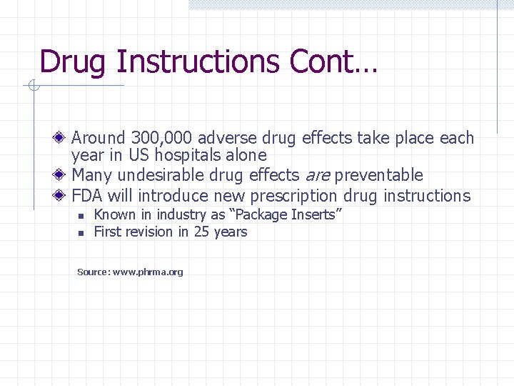 Drug Instructions Cont… Around 300, 000 adverse drug effects take place each year in