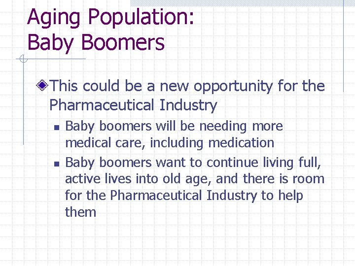 Aging Population: Baby Boomers This could be a new opportunity for the Pharmaceutical Industry