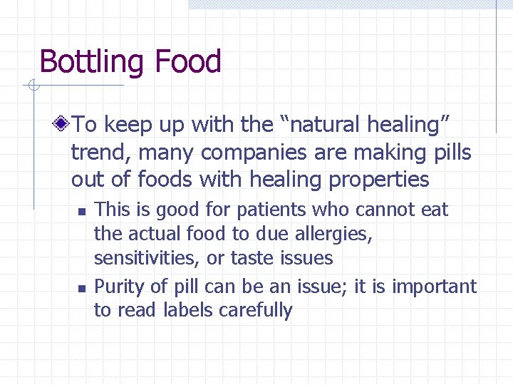 Bottling Food To keep up with the “natural healing” trend, many companies are making