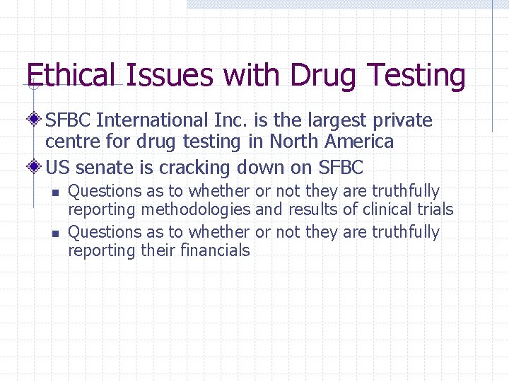 Ethical Issues with Drug Testing SFBC International Inc. is the largest private centre for