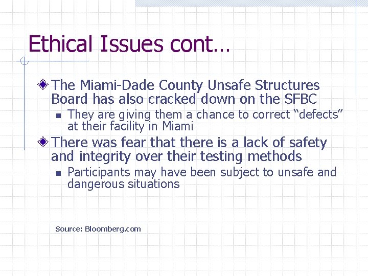 Ethical Issues cont… The Miami-Dade County Unsafe Structures Board has also cracked down on