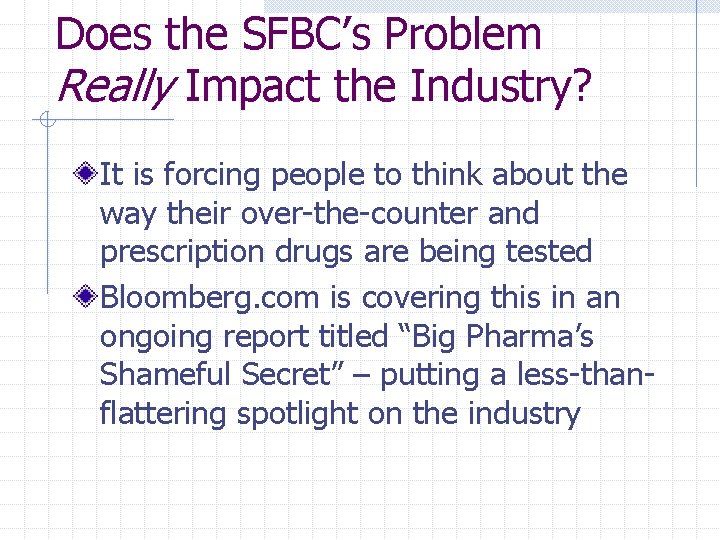 Does the SFBC’s Problem Really Impact the Industry? It is forcing people to think