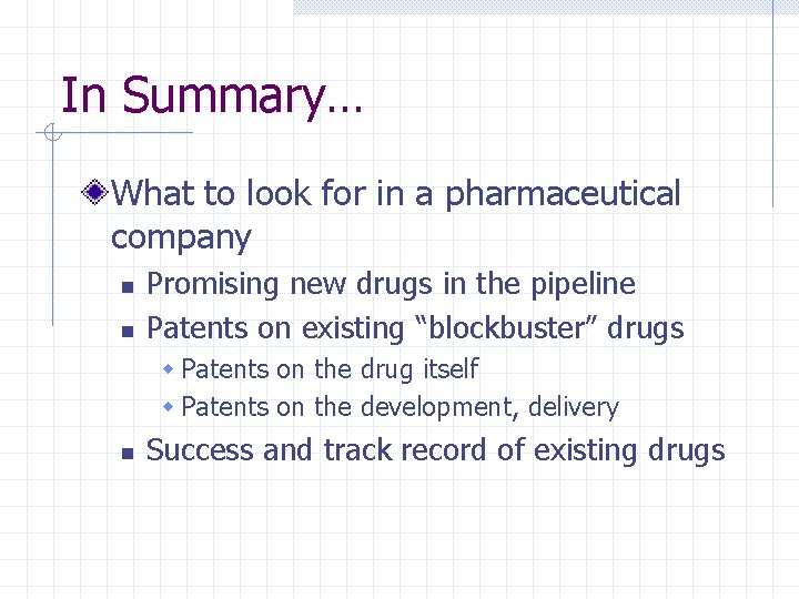 In Summary… What to look for in a pharmaceutical company n n Promising new