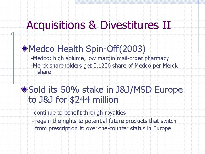 Acquisitions & Divestitures II Medco Health Spin-Off(2003) -Medco: high volume, low margin mail-order pharmacy