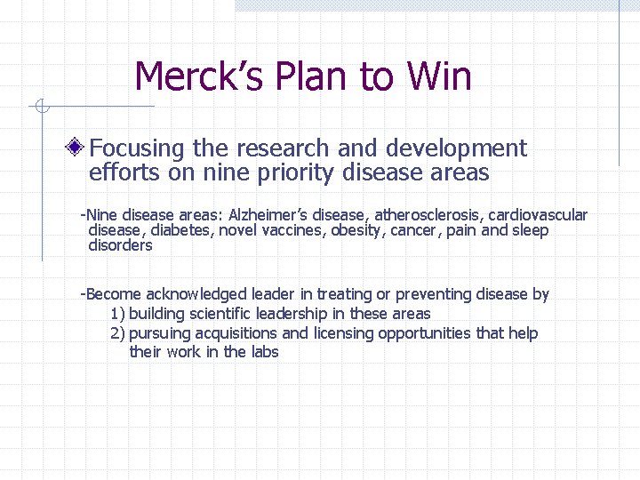 Merck’s Plan to Win Focusing the research and development efforts on nine priority disease