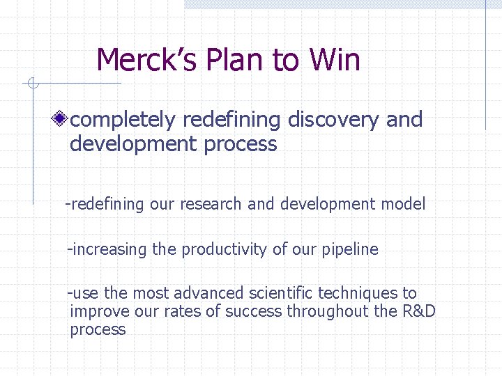 Merck’s Plan to Win completely redefining discovery and development process -redefining our research and