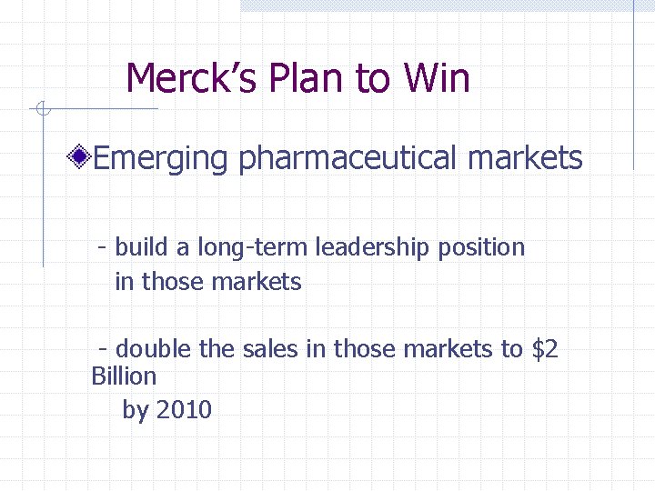 Merck’s Plan to Win Emerging pharmaceutical markets - build a long-term leadership position in