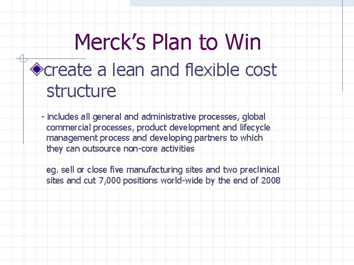 Merck’s Plan to Win create a lean and flexible cost structure - includes all