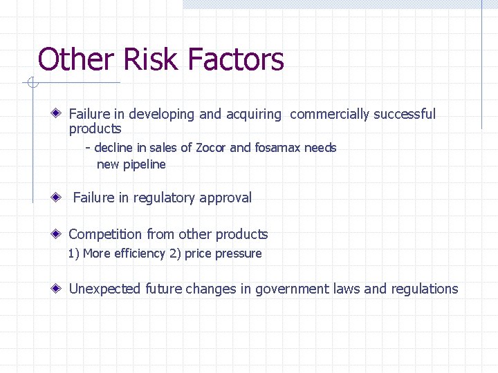 Other Risk Factors Failure in developing and acquiring commercially successful products - decline in