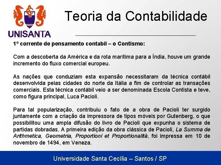 Teoria da Contabilidade 1º corrente de pensamento contabil – o Contismo: Com a descoberta