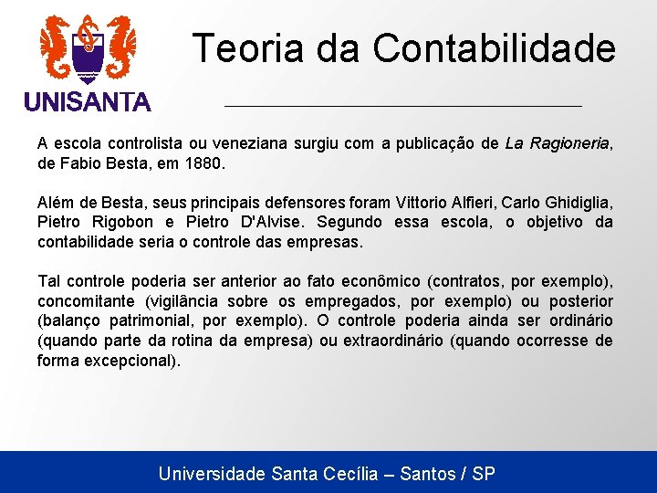 Teoria da Contabilidade A escola controlista ou veneziana surgiu com a publicação de La