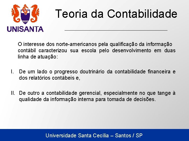 Teoria da Contabilidade O interesse dos norte-americanos pela qualificação da informação contábil caracterizou sua