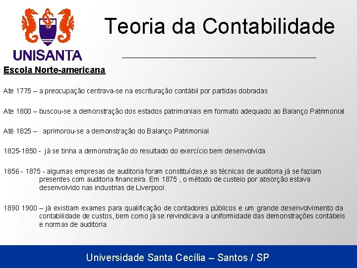 Teoria da Contabilidade Escola Norte-americana Ate 1775 – a preocupação centrava-se na escrituração contábil