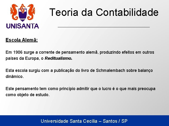 Teoria da Contabilidade Escola Alemã: Em 1906 surge a corrente de pensamento alemã, produzindo