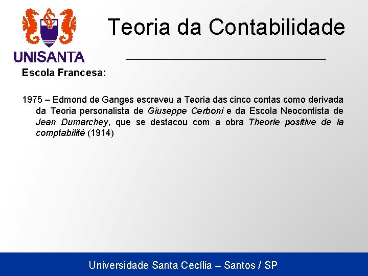 Teoria da Contabilidade Escola Francesa: 1975 – Edmond de Ganges escreveu a Teoria das