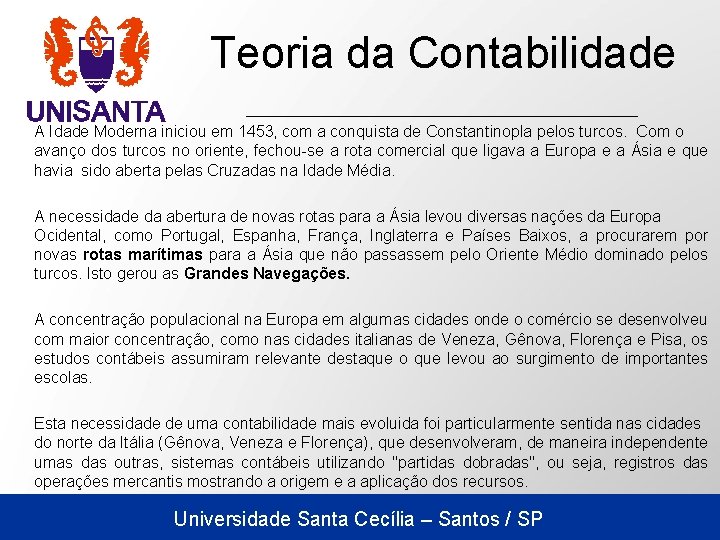 Teoria da Contabilidade A Idade Moderna iniciou em 1453, com a conquista de Constantinopla