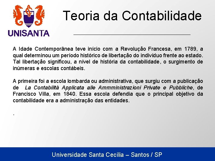 Teoria da Contabilidade A Idade Contemporânea teve início com a Revolução Francesa, em 1789,