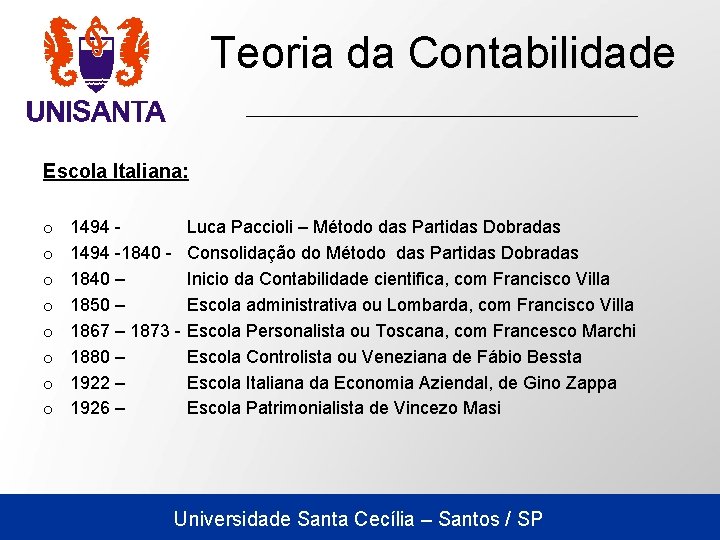 Teoria da Contabilidade Escola Italiana: o o o o 1494 - Luca Paccioli –