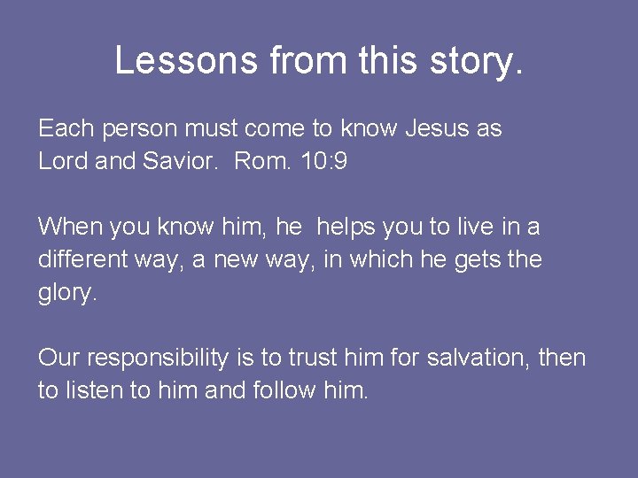 Lessons from this story. Each person must come to know Jesus as Lord and