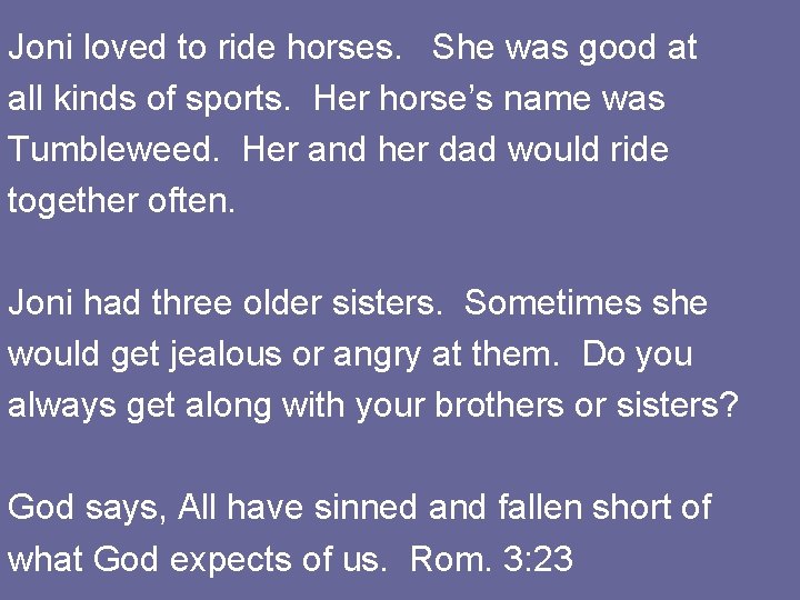 Joni loved to ride horses. She was good at all kinds of sports. Her