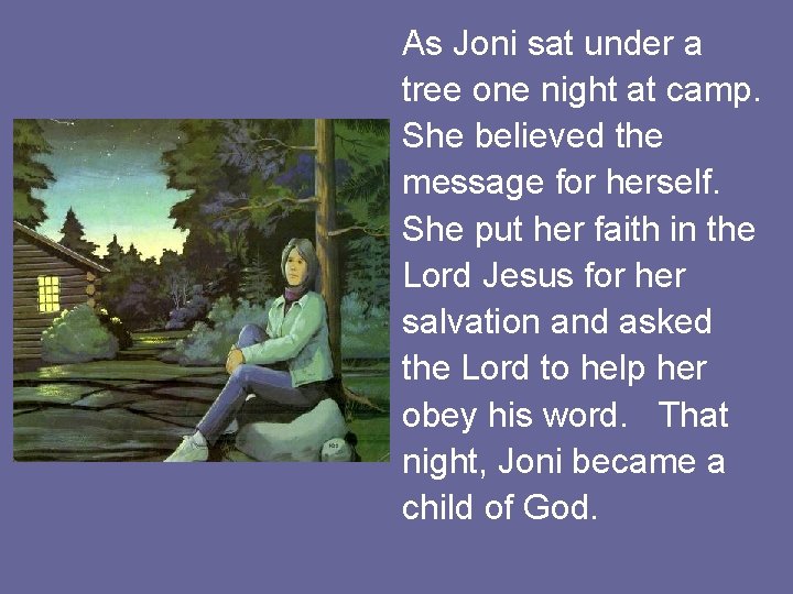 As Joni sat under a tree one night at camp. She believed the message