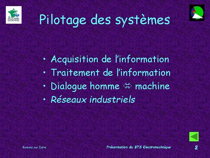 Pilotage des systèmes • • Acquisition de l’information Traitement de l’information Dialogue homme machine